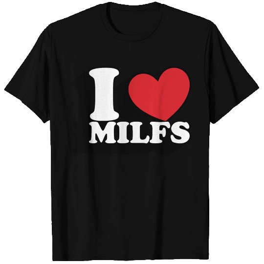 I Love Milfs T Shirts