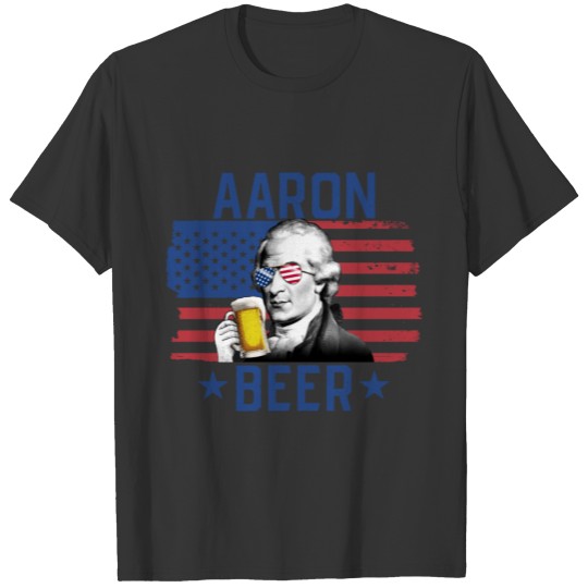 Aaron Beer American Flag Aaron Burr 4th of July T-shirt