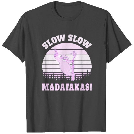Slow Slow Madafakas Sloth Funny vintagecar T Shirts