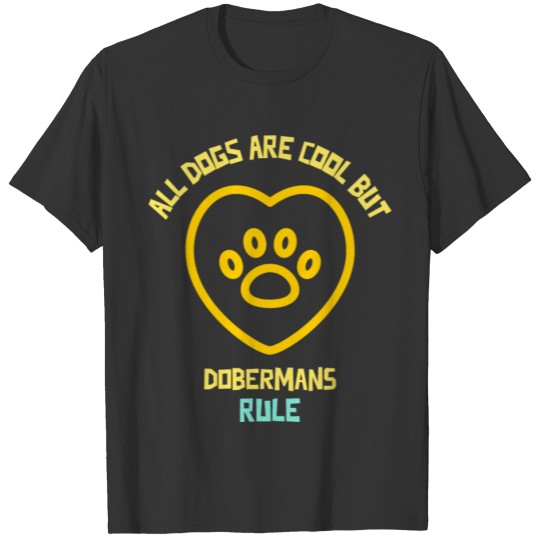 All dogs are cool but Doberman rule funny dog T-shirt