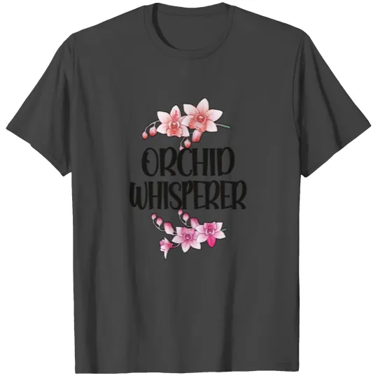 Orchid Whisperer Orchid Plant Grower Orchid Lover T Shirts