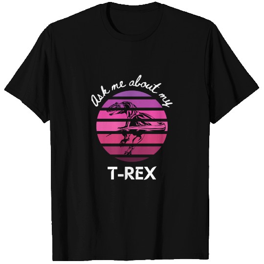 Ask me about my Trex T Shirts