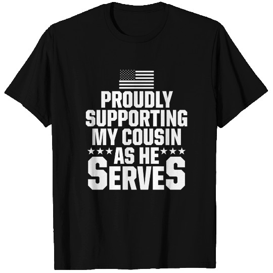 Military Cousin Serves USA Troops American T Shirts