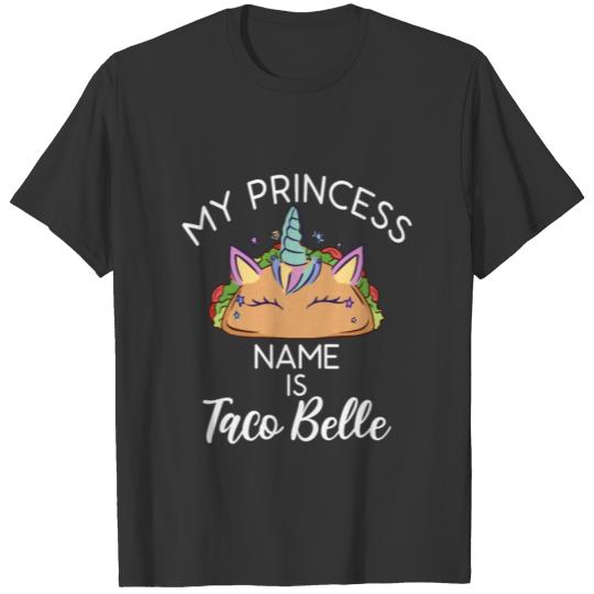 My Princess Name Is Taco Belle Unicorn Pun Cinco T Shirts