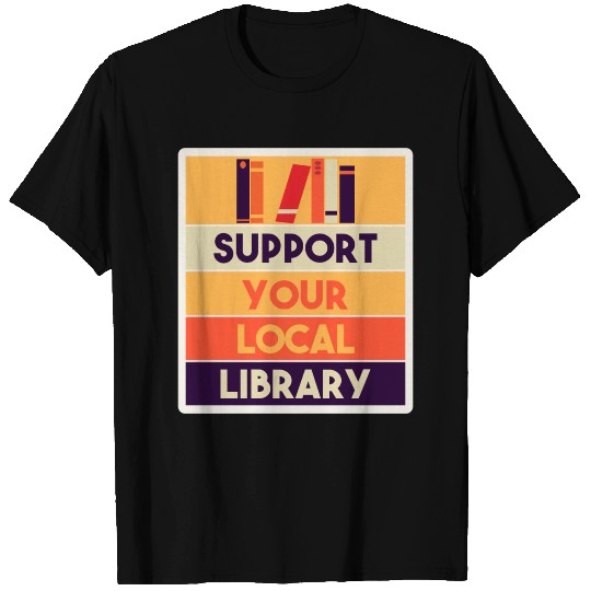 support your local library T Shirts