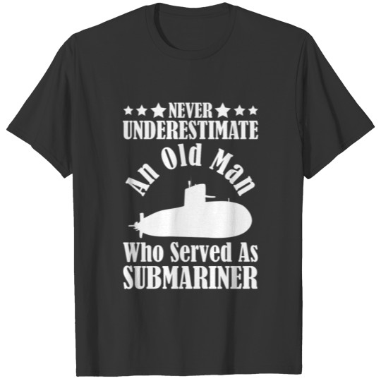 Never Underestimate Old Man Submarine Veteran Navy T-shirt