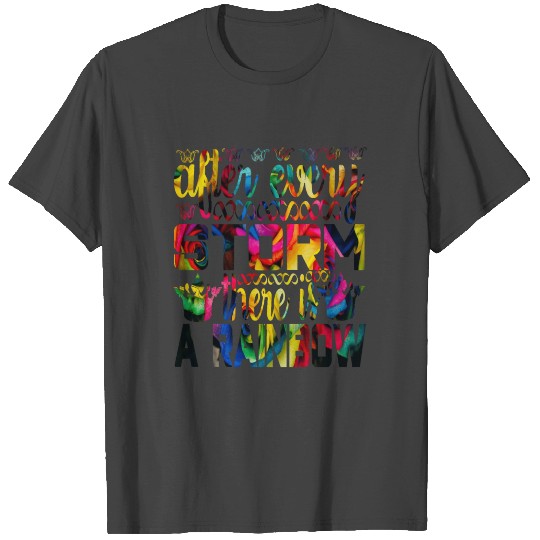 After Every Storm There Is A Rainbow Motivation T Shirts