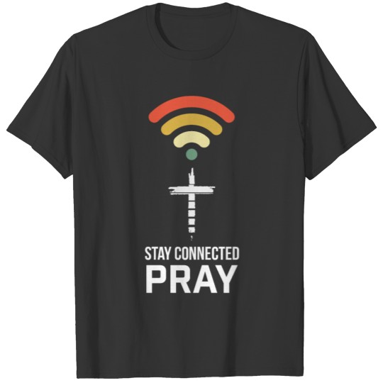Stay Connected Pray T-shirt