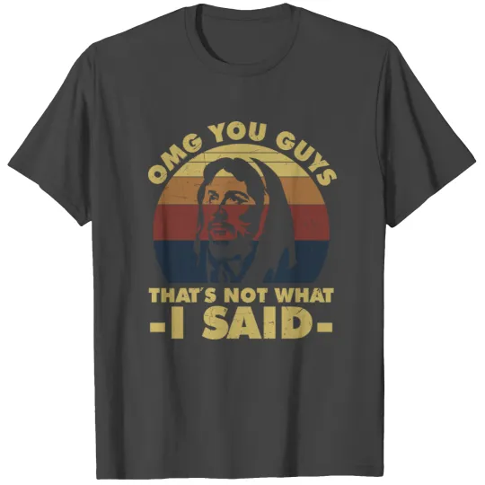 OMG That's not what I said - Jesus T Shirts