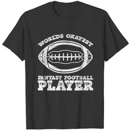 Worlds Okayest Fantasy Football Player T-shirt