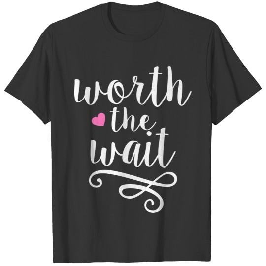 worth the wait (white & pink heart) T-shirt