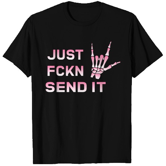 Just fucking send it skeleton scary T Shirts