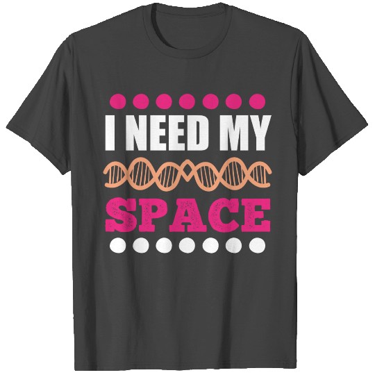 I Need My Space Atom Science Puns Funny Gifts T Shirts