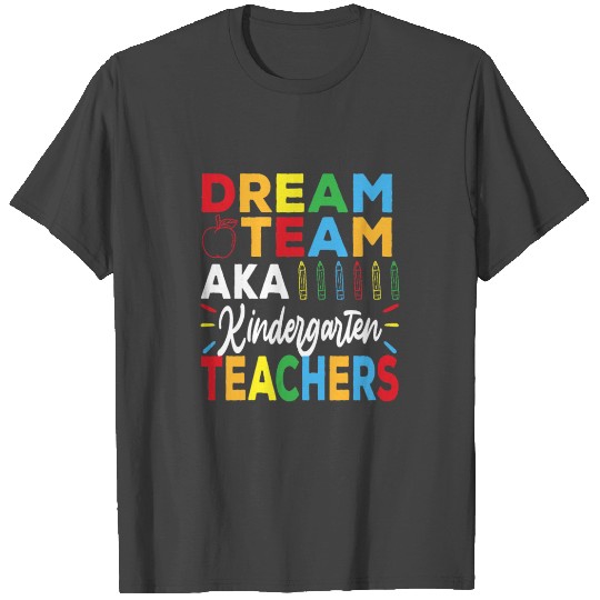 Dream Team Aka Kindergarten Squad Teachers Gift T Shirts