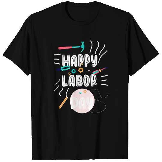 happy labor day (funny labor day) T Shirts