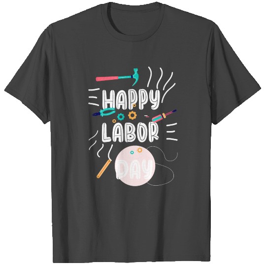 happy labor day (funny labor day) T Shirts