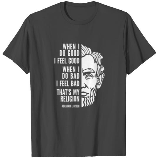 Abraham Lincoln Inspirational Quote: My Religion T Shirts