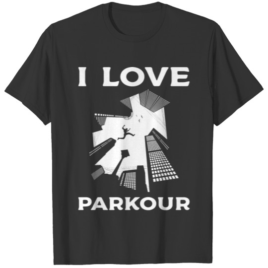 I love Parkour Freerunning Freerunner Jump T-shirt