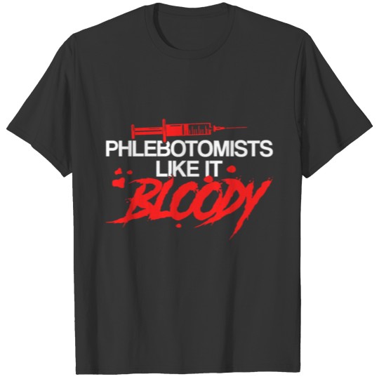 Phlebotomist Like It Bloody Phlebotomy Technician T-shirt