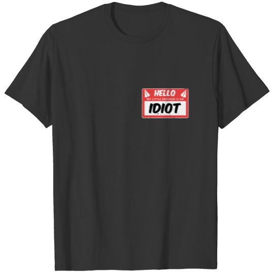 Name Tag - Hello My Little Brother Is An Idiot - T-shirt