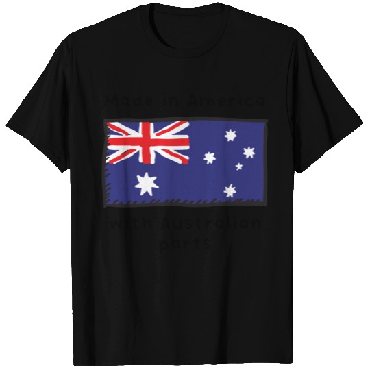 Made In America With Australian Parts T Shirts