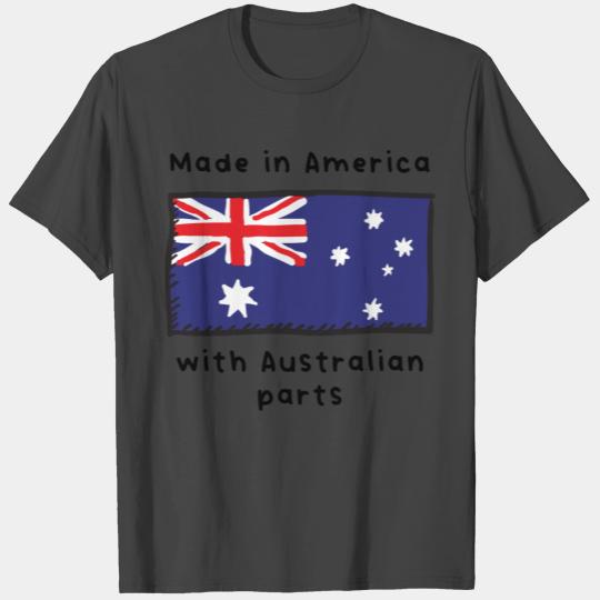 Made In America With Australian Parts T Shirts