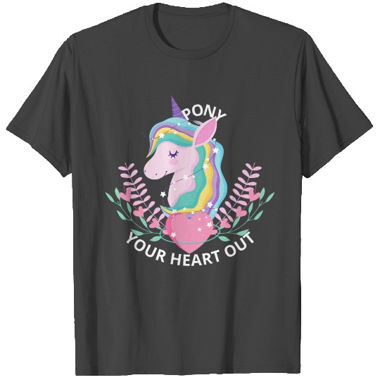 Pony Your Heart Out T Shirts