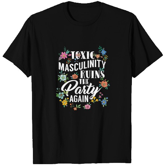Toxic Masculinity T Shirts