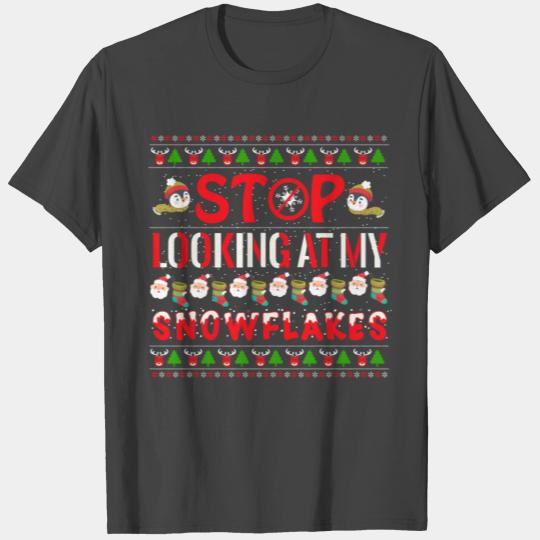Stop Looking at My Snowflakes Snowman Christmas T Shirts