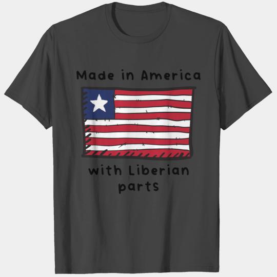 Made In America With Liberian Parts T Shirts