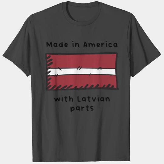 Made In America With Latvian Parts T Shirts