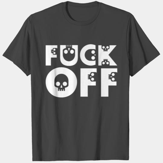 Fuck Off - Skulls T Shirts