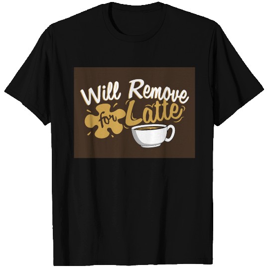 Remove For Latte T Shirts