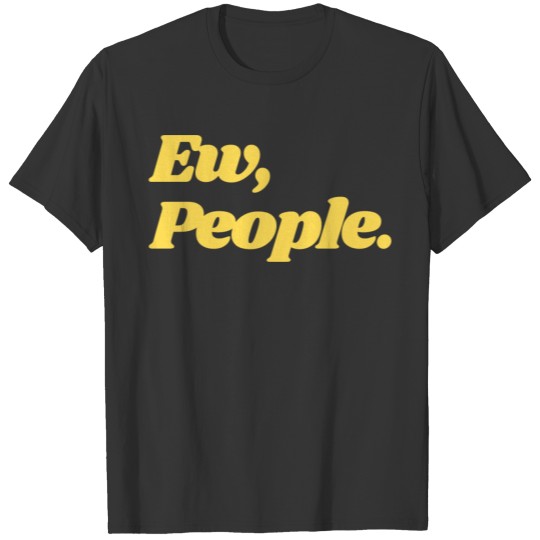 Ew People T-shirt