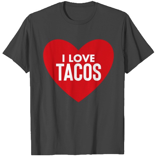 I Love Tacos T Shirts