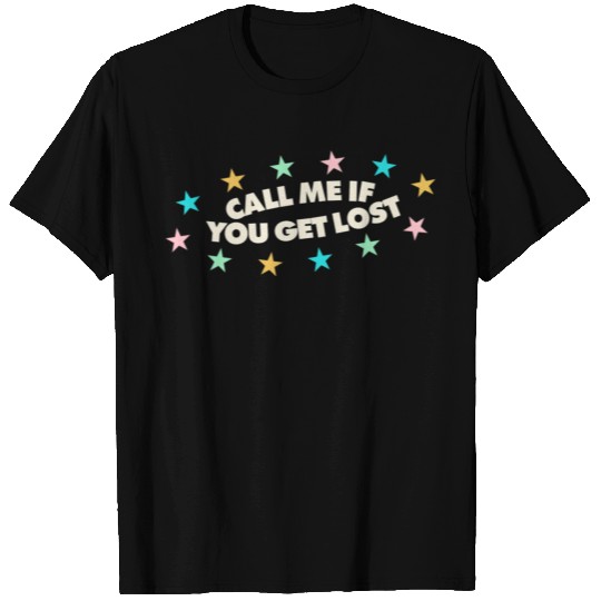 Call me if you get lost T Shirts