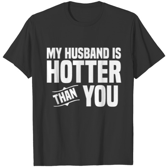 My Husband is hotter than youvalentinehusbandheart T-shirt