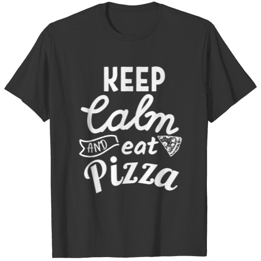 Keep Calm and Eat Pizza T-shirt