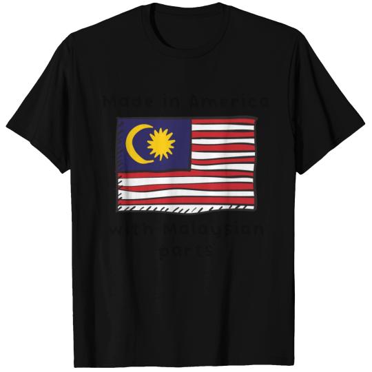 Made In America With Malaysian Parts T Shirts