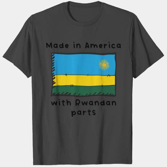 Made In America With Rwandan Parts T Shirts