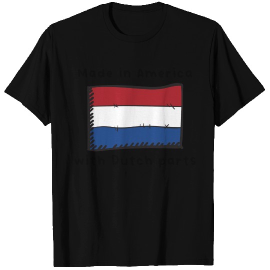 Made In America With Dutch Parts T Shirts