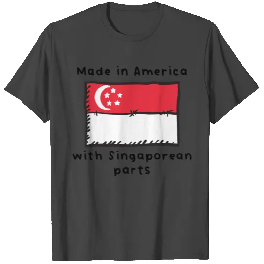 Made In America With Singaporean Parts T Shirts