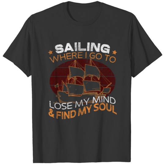 Sailing Historic Sailboat I Go To T-shirt