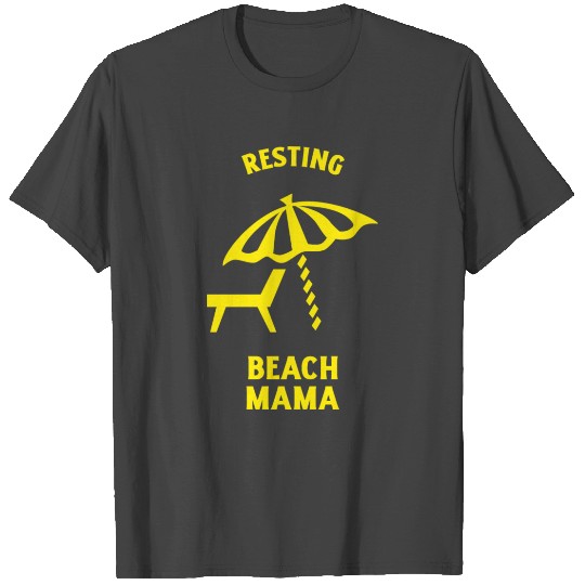 Resting beach mama summer vacation T Shirts