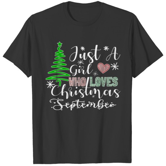 just a girl who loves christmas in september T-shirt