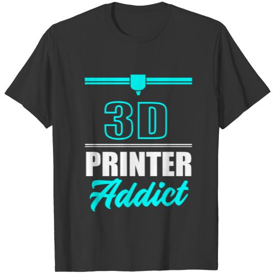 3D Printer Addict Printing 3D Printer Lovers T Shirts