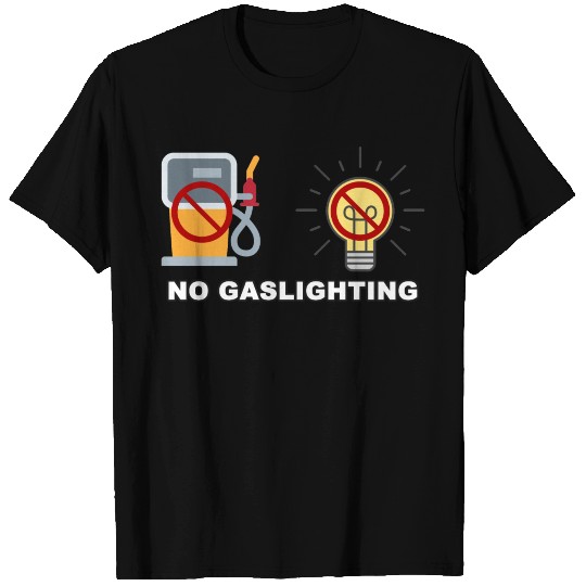 No Gaslighting T Shirts