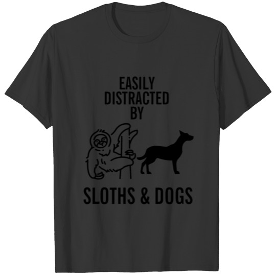 Easily distracted by sloths and dogs funny quote T-shirt