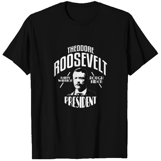 President Theodore Teddy Roosevelt T Shirts