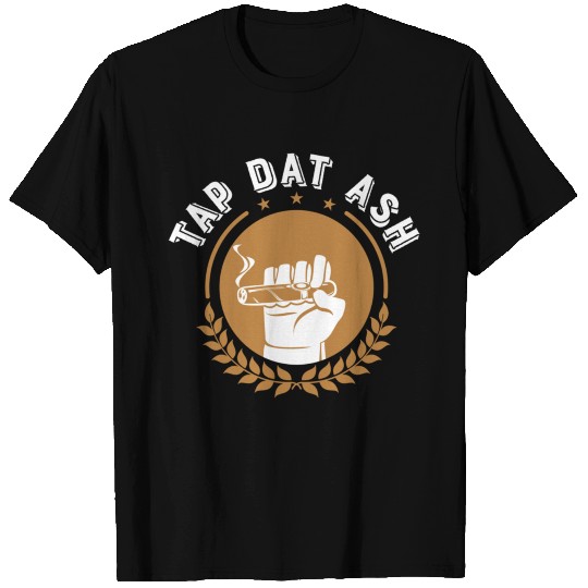 Cigars Tap Dat Ash Funny Cigar Smoking T Shirts